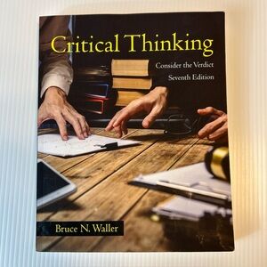 BOOK Critical Thinking 7th Edition Consider the Verdict Bruce Waller
